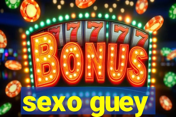 sexo guey